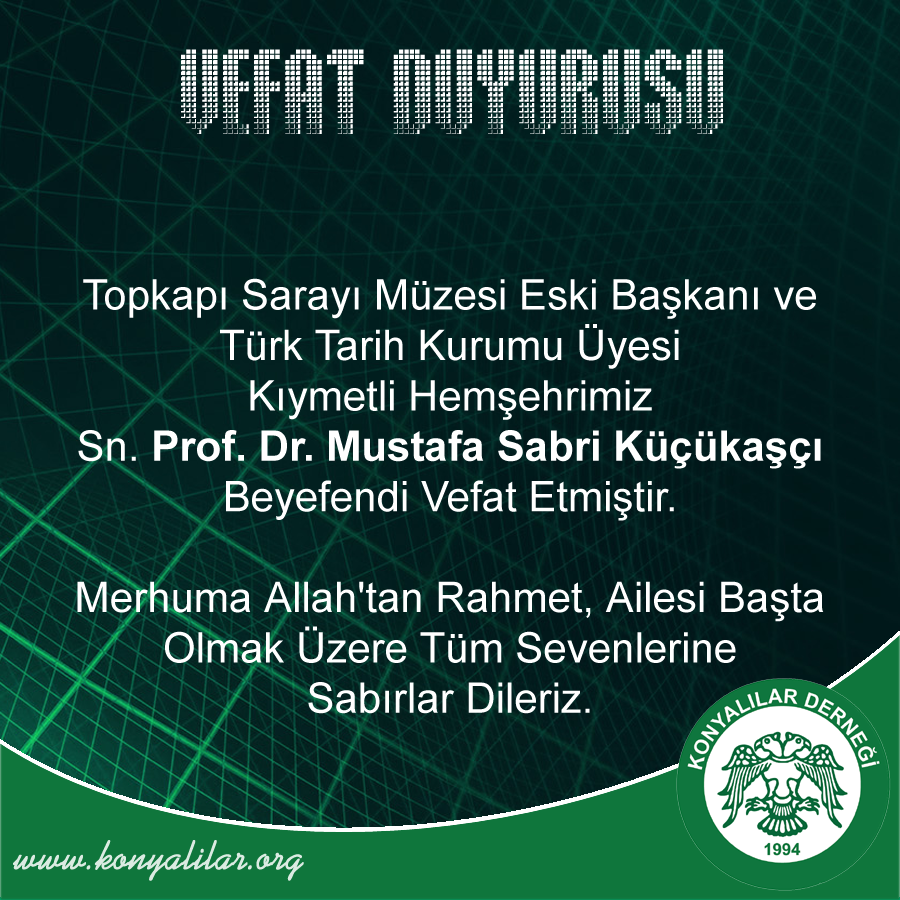 #VEFAT

Topkapı Sarayı Müzesi Eski Başkanı ve Türk Tarih Kurumu Üyesi Kıymetli Hemşehrimiz Sn. Prof. Dr. Mustafa Sabri Küçükaşçı Beyefendi Vefat Etmiştir. 

konyalilar.org/b-vefat-duyuru…

#Konyader