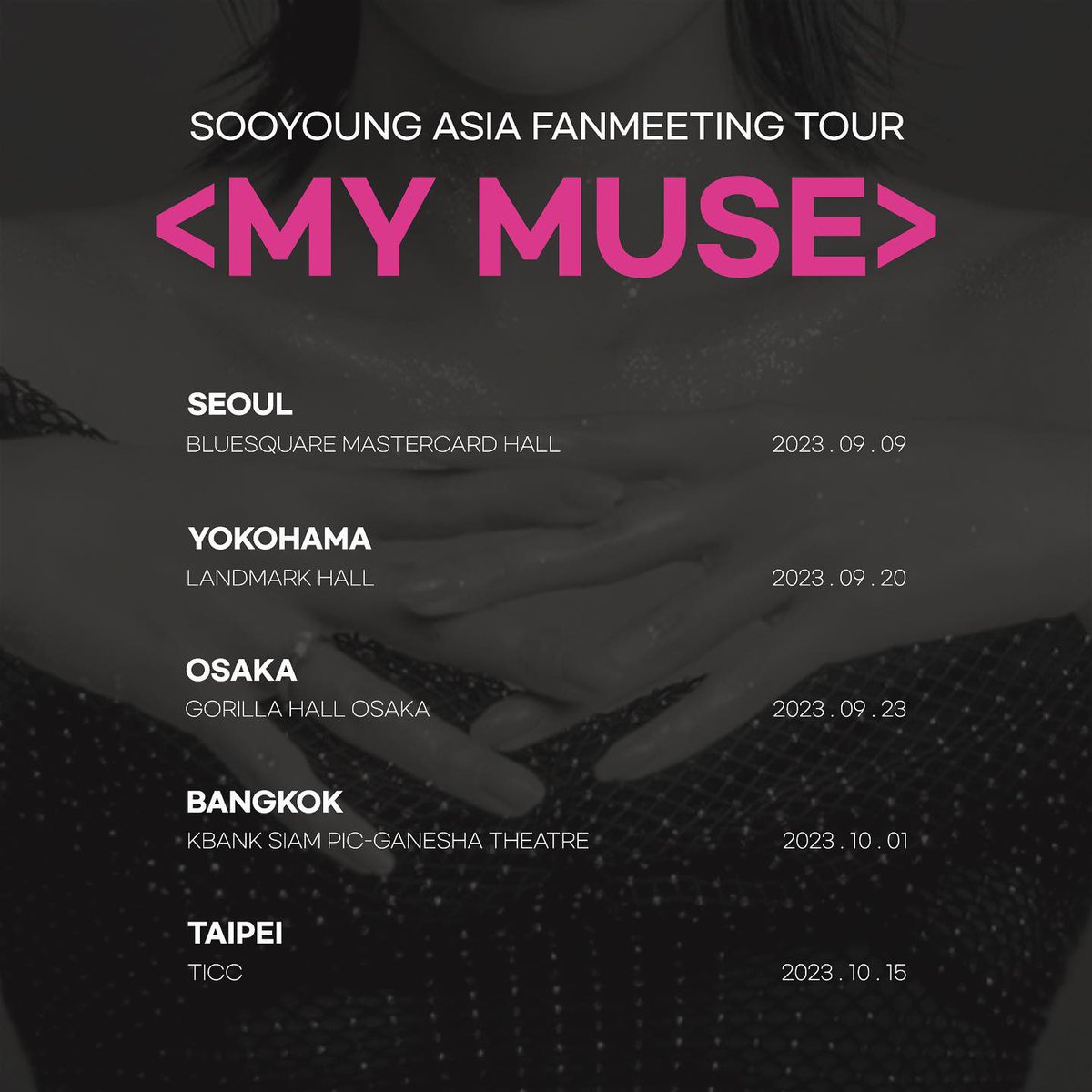 SNSD_0805's tweet photo. 💋 SOOYOUNG ASIA FANMEETING TOUR [MY MUSE]

📍 Tour Cities
➫ 09.09 SEOUL (BLUESQUARE MASTERCARD HALL)
➫ 09.20 YOKOHAMA (LANDMARK HALL)
➫ 09.23 OSAKA (GORILLA HALL OSAKA)
➫ 10.01 BANGKOK (KBANK SIAM PIC-GANESHA THEATRE)
➫ 10.15 TAIPEI (TICC)

📍서울 팬미팅 예매 사항
➫ 공연 일시 : 2023년 9월 9일 토요일 18시
➫ 공연 장소 : 블루스퀘어 마스터카드홀
➫ 티켓 금액 : 전석 99,000원 / 지정석
➫ 티켓 오픈 : 2023년 8월 8일 화요일 20시
➫ 티켓 예매처 : 인터파크 티켓
➫ 매수 제한 : 1인 2매

📍RESERVATIONS FOR THE SEOUL FANMEETING
➫ DATE ＆ TIME : 2023.9.9 (SAT) 18:00 [KST]
➫ VENUE : BLUESQUARE MASTERCARD HALL
➫ TICKET PRICE : 99,000 KRW / Reserved Seats
➫ TICKET OPEN : 2023.8.8 (TUE) 20:00 [KST] 
➫ TICKET RESERVATION : INTERPARK TICKET
➫ TICKET PURCHASE LIMIT : 2 tickets per person

📍ソウルファンミーティングの予約事項
➫ 公演日時 : 2023年 9月 9日 (土) 18:00 [KST]
➫ 公演場所 : BLUESQUARE MASTERCARD HALL
➫ チケットの金額 : 全席  99,000ウォン / 指定席
➫ チケットオープン : 2023年 8月 8日 (火) 20:00 [KST]
➫ チケット予約先 : INTERPARK TICKET
➫ 枚数制限 : 1人2枚

📍首爾粉絲見面會預售事項
➫ 演出日期 : 2023年 9月 9日 (土) 18:00 [KST]
➫ 演出场地 : BLUESQUARE MASTERCARD HALL
➫ 门票价格 : 全席 99,000 韩币 /专座
➫ 開票 : 2023年 8月 8日 (火) 20:00 [KST]
➫ 訂票處 : INTERPARK TICKET
➫ 限购：1人2张

https://t.co/KRNpUUSTWZ