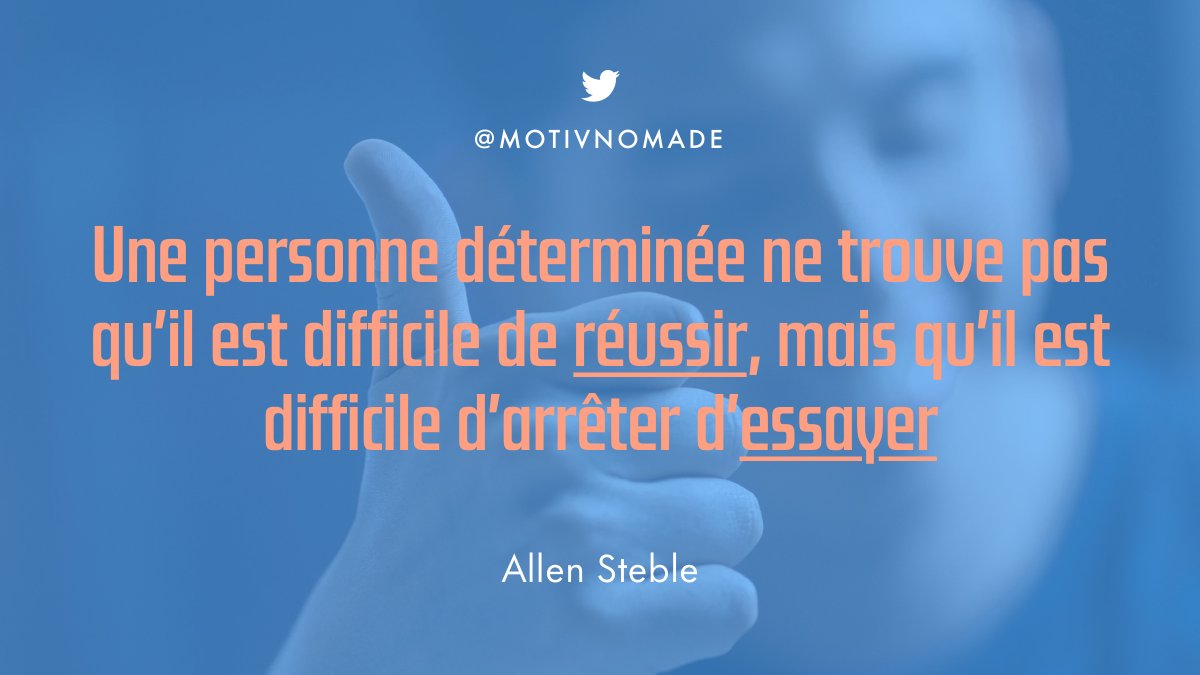 motivnomade's tweet image. Une personne déterminée ne trouve pas qu’il est difficile de #réussir, mais qu’il est difficile d’arrêter d’#essayer — Allen Steble