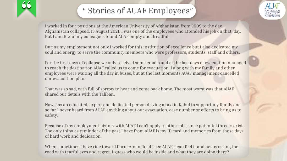 Our colleagues decided to share their stories, if any of AUAF Employees want their stories to be broadcasted then contact us.
Even you can write in your native language, we will translate it with due honesty, principles of translation and narration.
