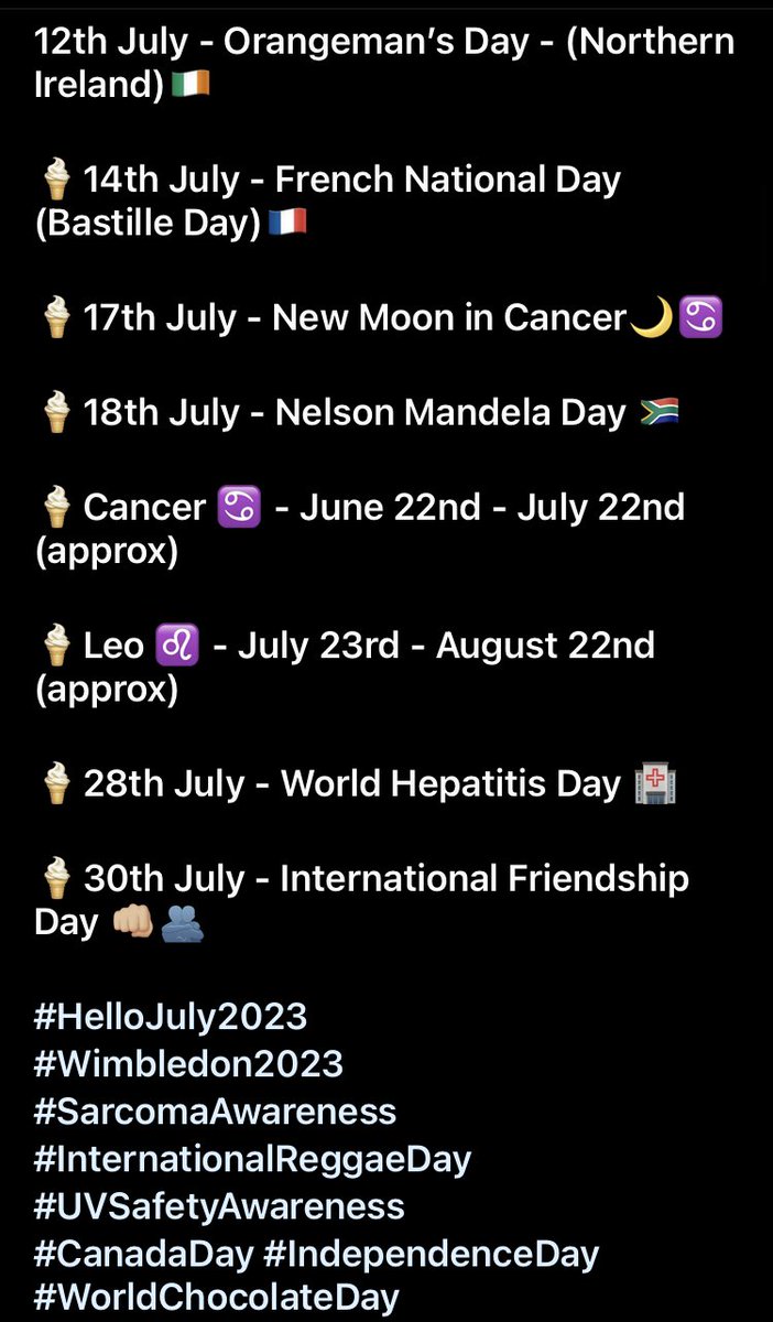 Bye July 2023!👋🏽🙂
#Wimbledon2023
#SarcomaAwareness
#InternationalReggaeDay
#UVSafetyAwareness
#CanadaDay #IndependenceDay #WorldChocolateDay #WorldPopulationDay #OrangemansDay #FrenchNationalDay #NelsonMandelaDay #CancerSeason #LeoSeason #FullBuckMoonInCapricorn
#NewMooninCancer