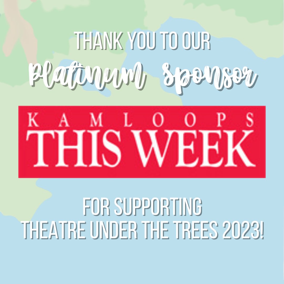 Thank you to our Platinum Sponsor Kamloops This Week for supporting Theatre Under the Trees 2023! 🌳 We couldn't have had such a successful summer without their generous support! 👏