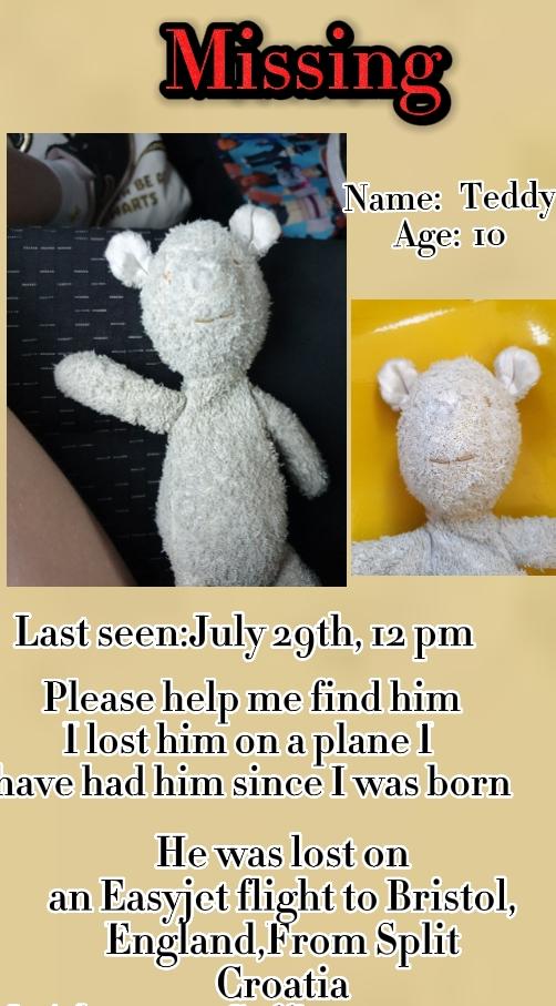 @carolvorders Morning Carol, pls can you help me? My daughter lost her teddy on a flight 29/7 he was def on the plane home, now nowhere to be found, would you retweet this picture for me pls - lots of ❤️