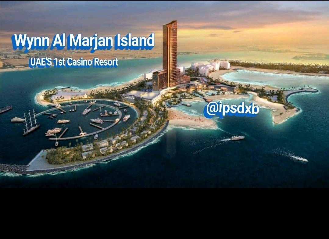 UAE CASINO RESORT *Wynn Al Marjan Island* Ras Al Khaimah. ● UAE’s first casino resort ● Wynn's first-ever beachfront resort. ● luxury experience, incldng entertainment, gaming amenities. ● Estimated project cost of app. $3.9bn ● App. 1,500 rooms, suites, villas @ipsdxb