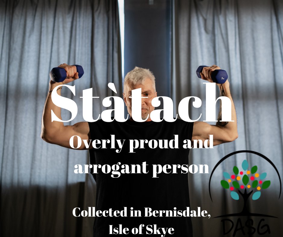 DASG_Glaschu's tweet photo. https://t.co/xIHSgAoan4
👱
STÀTACH - OVERLY PROUD & ARROGANT PERSON
😡
#Stàtach #Ladarna #Dàsanach #Stàirneoil #Uaibhreach #Arrogant #Pompous #Amadan
😏
#AntEileanSgitheanach #IsleofSkye #Skye
#Alba #Scotland
#Gàidhlig #Gaelic #ScottishGaelic
#DigitalArchiveofScottishGaelic #DASG https://t.co/MBJQtgPXiW