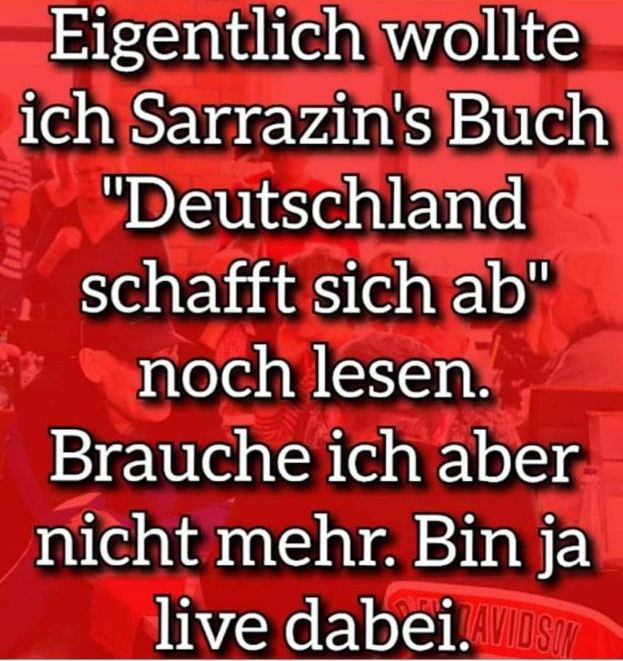 NewsTicker360's tweet photo. Eigentlich wollte ich Sarrazin's Buch

"Deutschland schafft sich ab"
noch lesen.
Brauche ich nicht mehr - bin ja live dabei.

#Berliner #Professor #Außenministerin #Politik #Mehrheit #Ungeziefer #Bauscham #RicardaLang #Verschwörungstheorien #Echte #Männer #Gestapo https://t.co/ZSZyVL93xa
