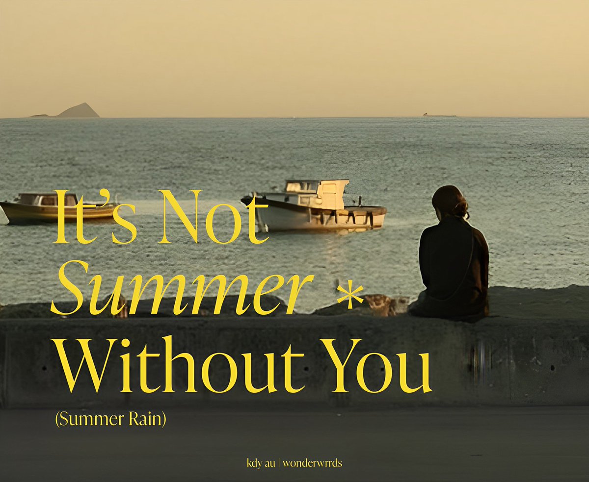 It's Not Summer Without You 
(Summer Rain)

—— kim doyoung au
©wonderwrrds