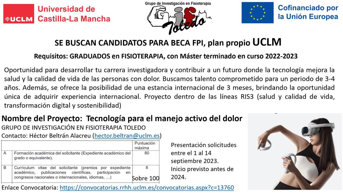 Buscamos candidatos/as para Beca de investigación (FPI) para Graduados en Fisioterapia con máster oficial terminado en 2022-2023.  Sería para realizar la tesis doctoral. Contrato mínimo 3 años, para trabajar en Toledo. En la línea de tecnología y manejo del paciente con dolor.