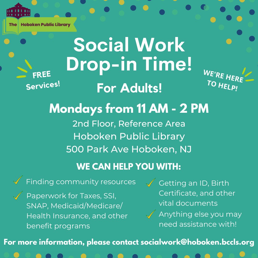 Drop-in services are available at the Main Library (500 Park Ave) on Mondays from 11:00 AM to 2:00 PM. If you have any questions, please contact our Community Service Worker at socialwork@hoboken.bccls.org.