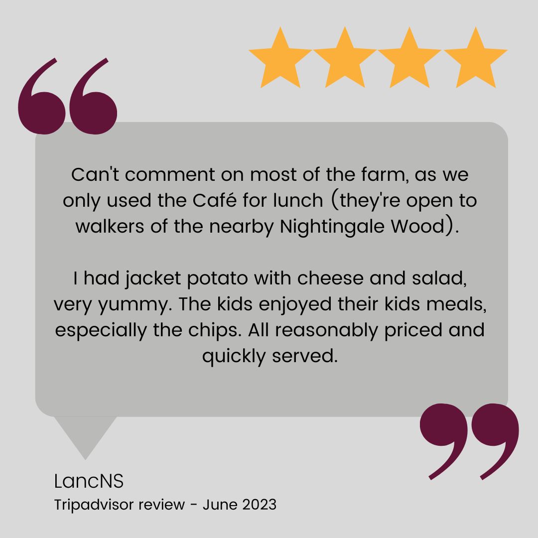 A recent 4 star customer review. 😃 All are welcome to use the Cafe and Farm Shop, without visiting the rest of the farm. Ideal combined with a walk through nearby Nightingale Woods as this customer discovered! Thank you to our customers who take the time to review.