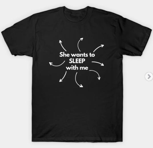 She wants to sleep with me T-shirt #quotes #tshirt #shirt 
LINK: teepublic.com/t-shirt/486208…