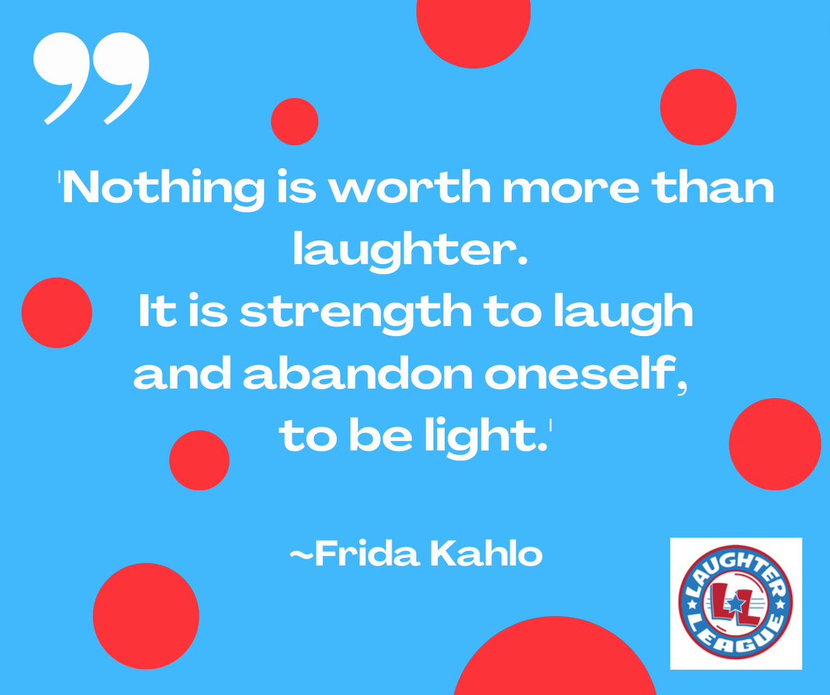 laughter_league's tweet photo. 'Nothing is worth more than laughter. It is strength to laugh and abandon oneself, to be light,' ~FridaKahlo  #MondayMotivation #LaughterLeague #quotes #QOTD #quotestoliveby #FridaKahlo https://t.co/BO64DrwlR0