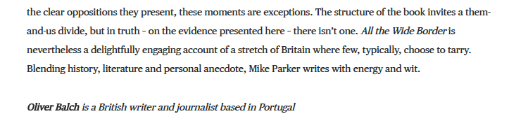 Tiptop review of All the Wide Border ("a joyful canter through the Marches") in the TLS. Thank you <a href="/OLIVERBALCH/">Oliver Balch</a>.

Very pleased that it did not go unnoticed that I managed to write an entire book about borders without reaching for the word 'liminal'.