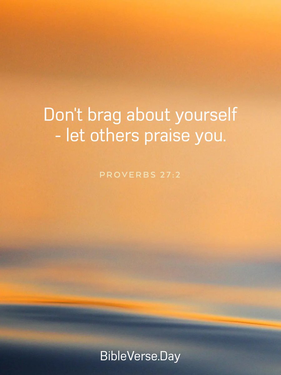 Don’t brag about yourself - let others praise you. Proverbs 27:2 

#bible #bibleverse #bibleinspiration #biblestudy #unstoppablefaith #friendship #stayencouraged #beinspired #JesusChristisLord #motivation #mondaymotivation