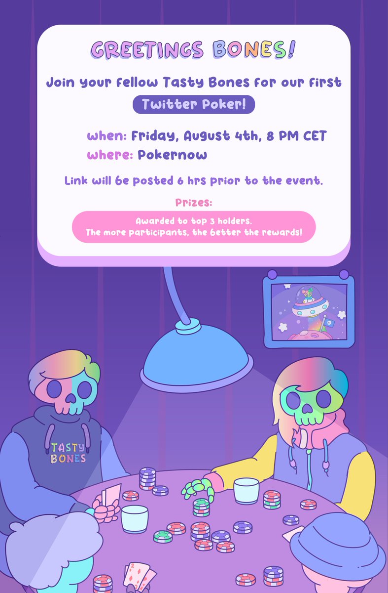 Greetings Bones!    

Join your fellow Tasty Bones for our first Twitter Poker!   

When: Friday, August 4th, 8 PM CET  
Where: Pokernow Link will be posted 6 hrs prior to the event.   
Prizes: Awarded to top 3 holders.  

The more participants, the better the rewards!