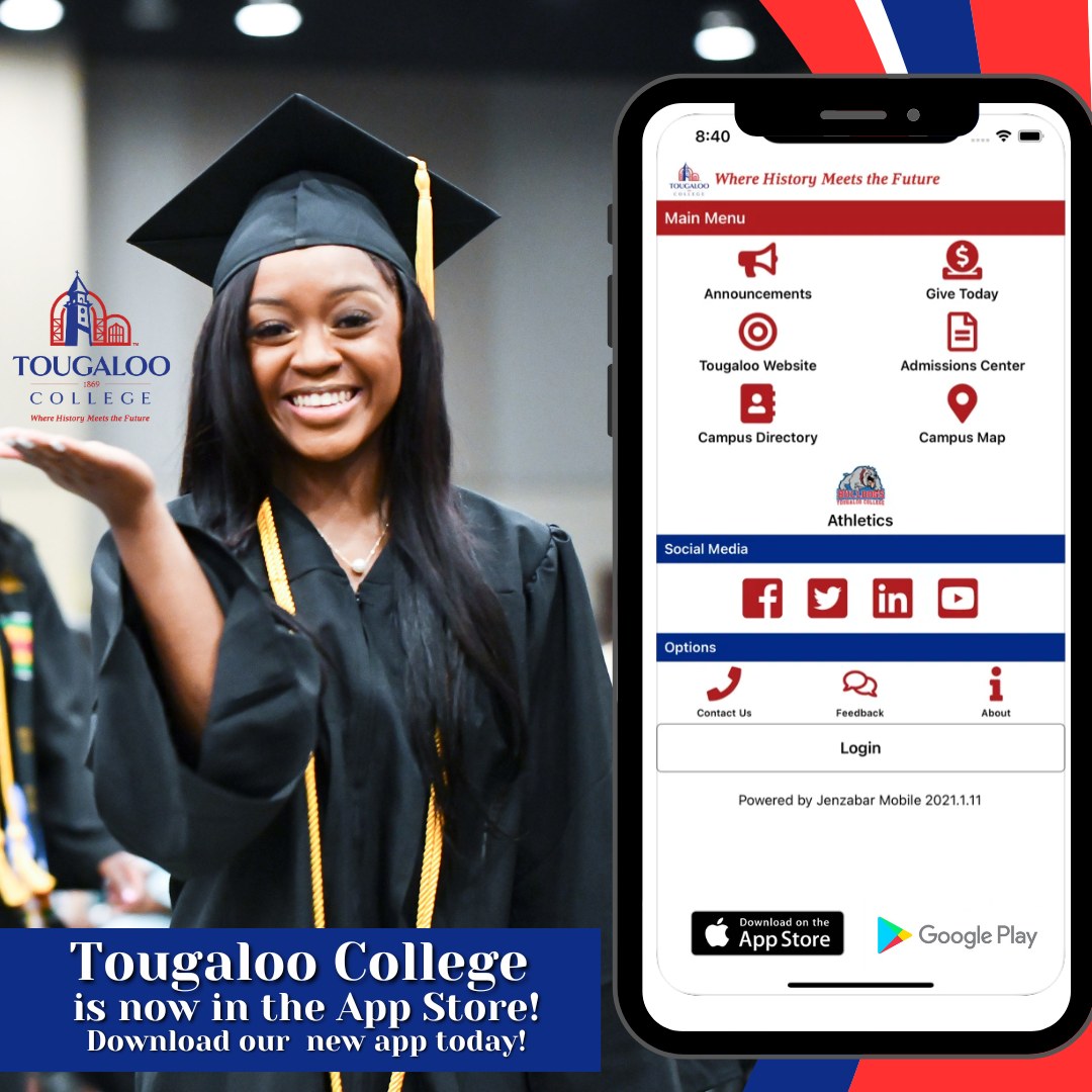 Students, faculty, staff, alumni, and friends…. have you download the app yet?

Stay connected with Tougaloo through our new app!

Download the official Tougaloo app from your app store today!