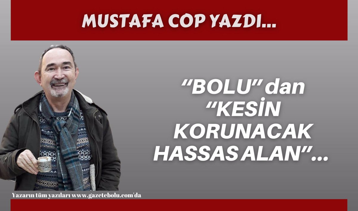 “BOLU” dan “KESİN KORUNACAK HASSAS ALAN”... - Mustafa COP - Gazete Bolu gazetebolu.com/yazar/68492/mu…