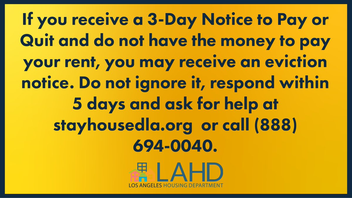 If you receive a 3-Day Notice to Pay or Quit and do not have the money to pay your rent, you may receive an eviction notice (court eviction documents). Do not ignore it, respond within 5 days and ask for help at stayhousedla.org or call (888) 694-0040.