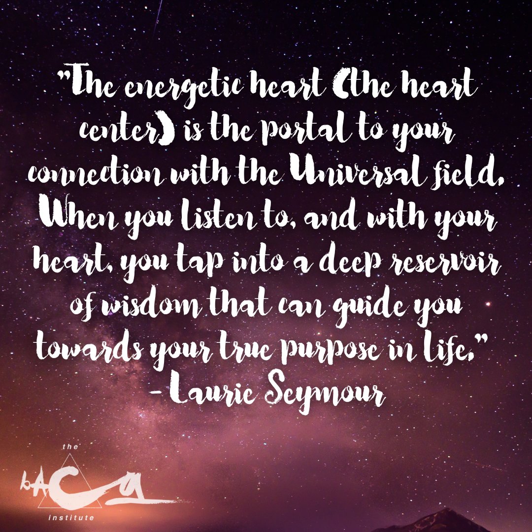 BacaInstitute's tweet image. The energetic heart (the heart center) is the portal to your connection with the Universal field. When you listen to, and with your heart, you tap into a deep reservoir of wisdom that can guide you towards your true #purpose in life.  - Laurie Seymour #UniversalField