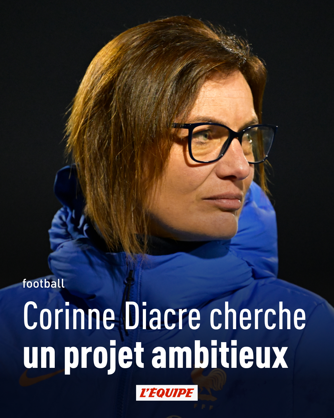 football Corinne Diacre cherche un projet ambitieux