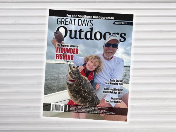 Check out our August issue! Expert’s guide to flounder fishing, early season teal hunting tips, mastering trotline fishing and more! #fishing #hunting #greatdaysoutdoors