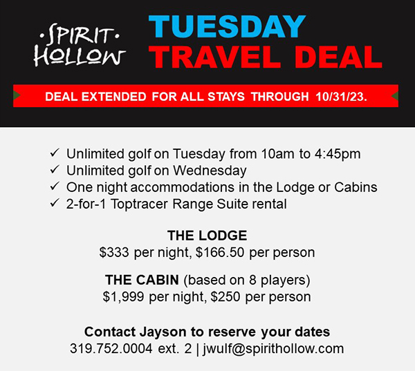 You asked. We answered. Travel any Tuesday through the end of October and get a great deal on your golf getaway.