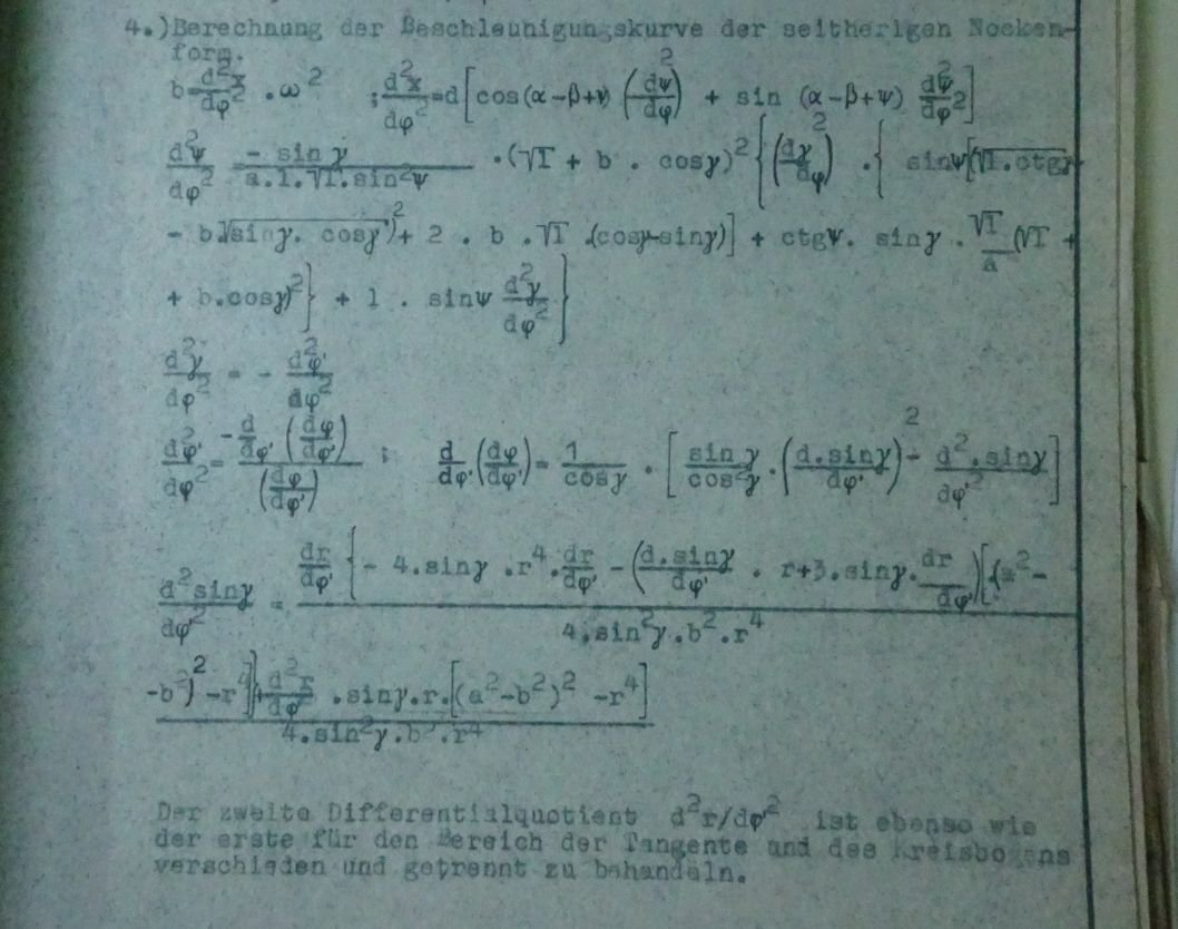 CalumDouglas1's tweet photo. Then and now.

I get a bit of flak occasionally from people saying I`m romanticizing the past when I laud the skills of WW2 engineers.

I`m really not, as a professional engineer, who has spent years researching my own field, I actually have wartime reports which do all the calculations I do now in code.

So I know EXACTLY what was required then intellectually to carry out the activities I do today, and I state unequivocally that my forebears were in possession of mathematical skillsets I can only paw at feebly by comparison.

Here we look at calculations needed for camshaft profile design. 

The wartime model is actually more advanced than my model, which is just a trapezoidal/simple harmonic accel logic, the German engineer here in 1942 was making a full polynomial model .... with a pencil.

So if its all the same with you, I`ll stick to feeling stupid (er).