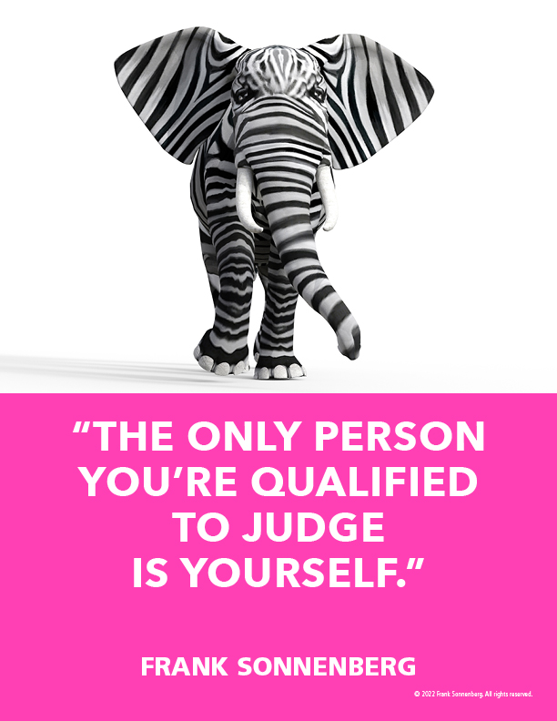 FSonnenberg's tweet image. “The only person you’re qualified to judge is yourself.” ~ Frank Sonnenberg ➤ bit.ly/3iHieDs #Judgmental #Judging