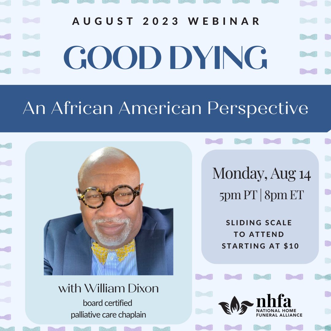 August 2023 Webinar: Good Dying - An African American Perspective with Willian Dixon. Register here: bit.ly/nhfa-aug-23 #deathcare #communitydeathcare #endoflife