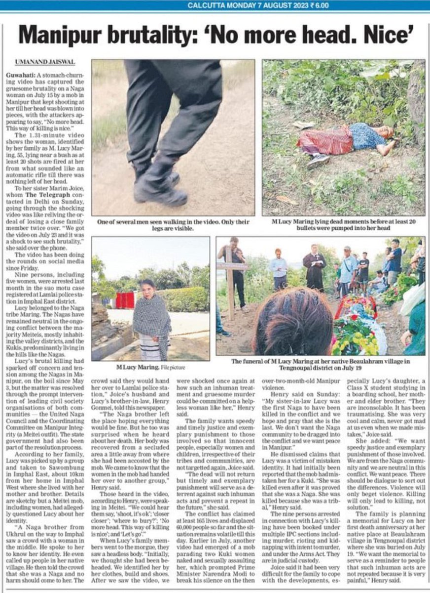 मणिपुर में लुसी मारिंग नामक एक नागा आदिवासी महिला पर मैतेई भीड़ द्वारा तब तक गोली चलाई गई जब तक की उसका सिर टुकड़े-टुकड़े नहीं हो गया। मणिपुर में पिछले तीन महिने से आदिवासियों और महिलाओं के साथ इस प्रकार की क्रूरता जारी है लेकिन अभी तक ना किसी का इस्तीफा हुआ ना राष्ट्रपति शासन