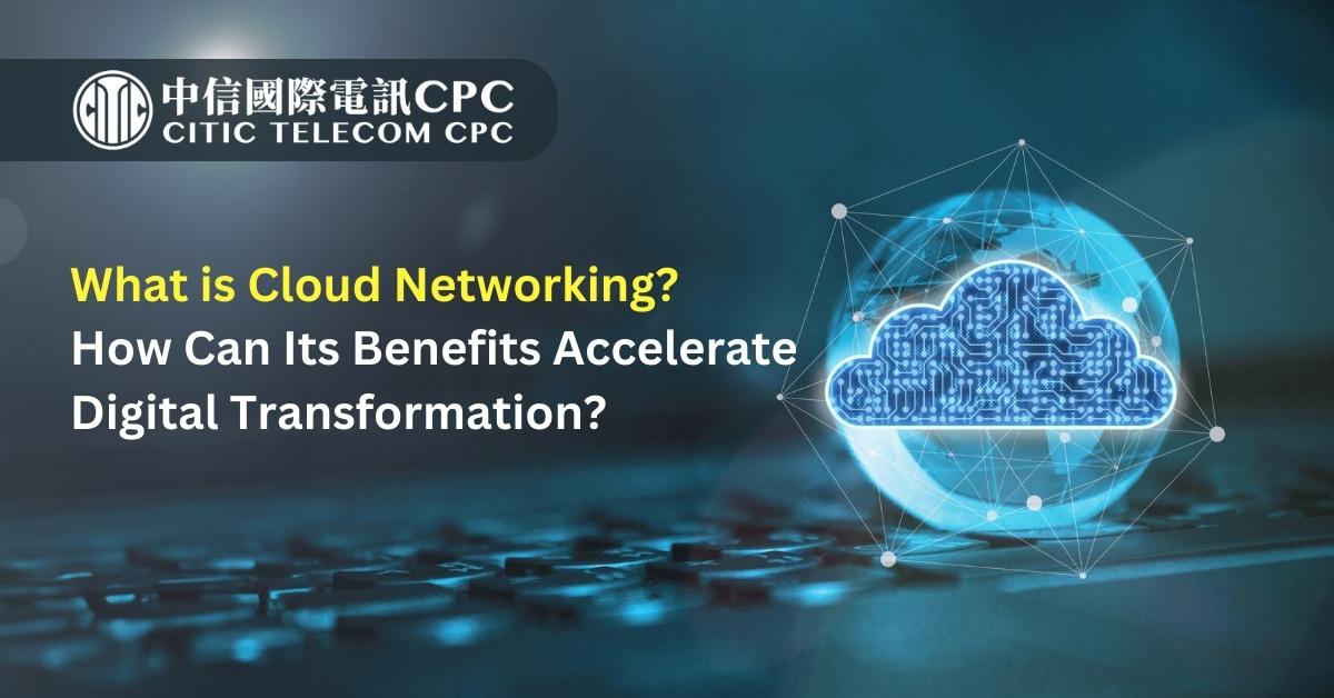 CITICTelecomCPC's tweet image. 💡【#CPC_Blog: What is Cloud Networking? How Can Its Benefits Accelerate Digital Transformation?】To learn more about the key features and benefits of cloud networking, as well as some of the challenges and considerations to take note of, read the blog: bit.ly/3s1BDZt