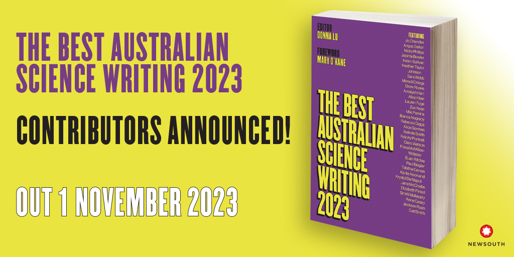 Rapt to be a contributor for the Best Australian Science Writing 2023 – it’s a great line up and well worth the dosh - out in November #science @newsouthpub