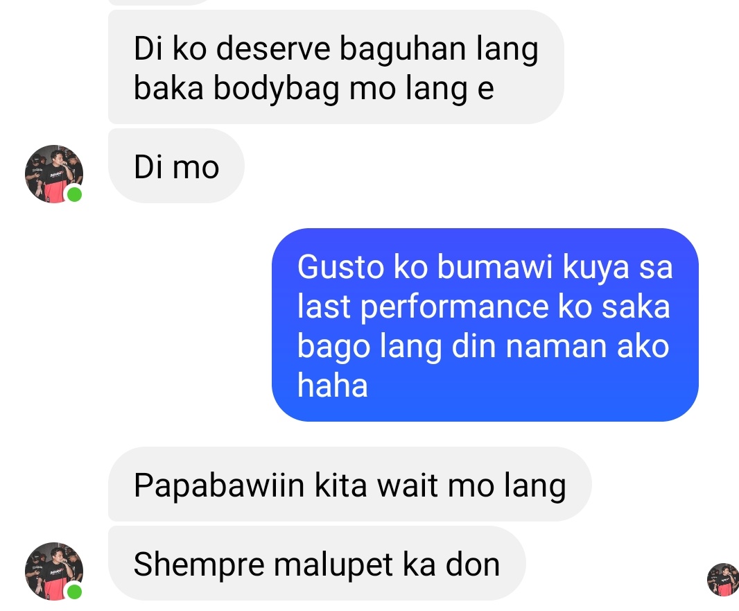 The past few days di mawala sa isip ko ang bumattle ulet dahil nga sa wack performance ko last time. Gustong gusto ko bumawi agad pero nahihiya ako magsabi. Pero ngayon sobrang saya ko may nalulupitan padin sakin despite my performance. Pahinga muna, pero babalik ng mas demonyo.