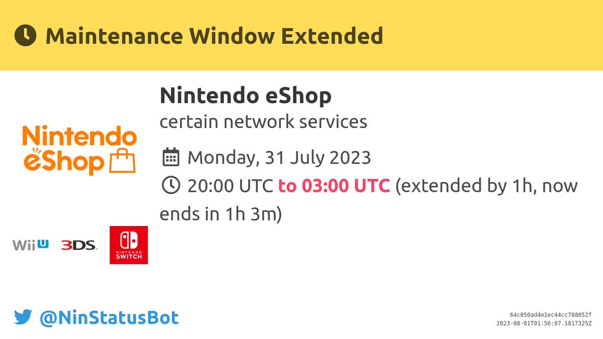 NinStatusBot's tweet photo. [Maintenance Window Extended]

The maintenance window for "Nintendo eShop" was extended to 03:00 UTC (+1h).

#Maintenance #WiiU #Nintendo3DS #NintendoSwitch https://t.co/Jvsqm5cKLD
