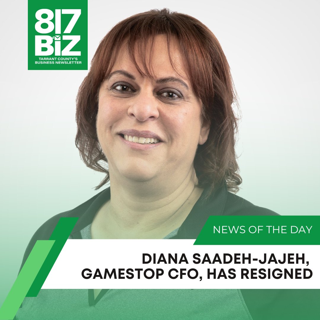 ICYMI: Diana Saadeh-Jajeh, GameStop’s chief financial officer for about a year, has resigned and will leave the company effective Aug. 11. She is the third CFO in two years and the second high-profile exit in two months. Sign up for free at 817biz.com for your news.