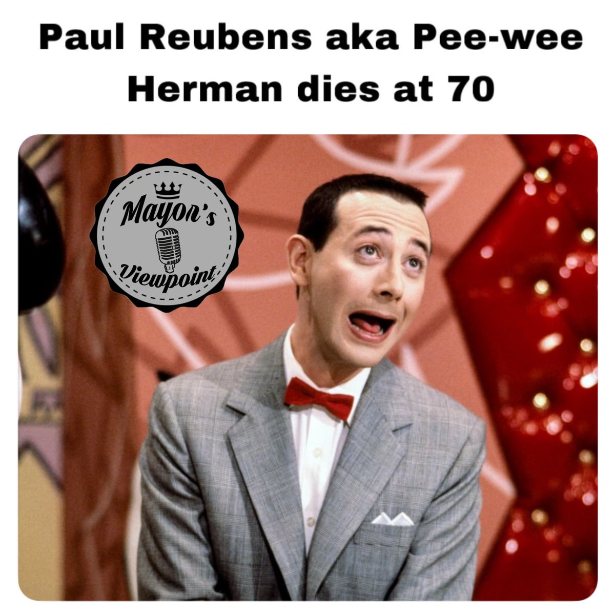 MayorsViewpoint's tweet photo. #PaulReubens aka #PeeWeeHerman dies at 70 https://t.co/sDmmditcVq