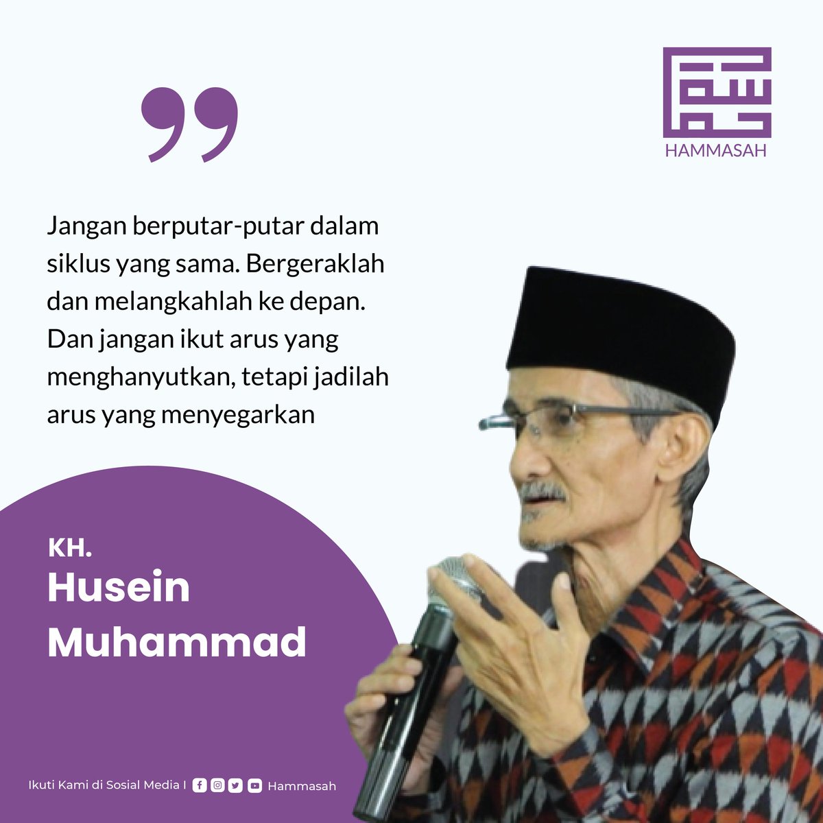 hammasahid's tweet photo. Jangan berputar-putar dalam siklus yang sama. Bergeraklah dan melangkahlah ke depan. Dan jangan ikut arus yang menghanyutkan, tetapi jadilah arus yang menyegarkan. - KH. Husein Muhammad.

@Huseinmuh553 https://t.co/rfsN11IwE0