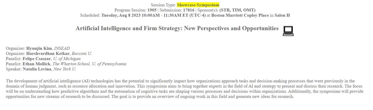 Harsh Ketkar (@hjketkar) on Twitter photo <a href="/hyunjinvkim/">Hyunjin Kim</a> and I are organizing a symposium on AI and Firm Strategy at the AOM Annual Meeting, Boston. Hope to see you there!
Aug 8 2023, 10:00 - 11:30
Boston Marriott Copley Place, Salon H
Panelists:
Felipe Csaszar, Michigan-Ross
<a href="/NataliaLevina2/">Natalia Levina</a> , NYU
<a href="/emollick/">Ethan Mollick</a> , Wharton <a href="/hyunjinvkim/">Hyunjin Kim</a> and I are organizing a symposium on AI and Firm Strategy at the AOM Annual Meeting, Boston. Hope to see you there!
Aug 8 2023, 10:00 - 11:30
Boston Marriott Copley Place, Salon H
Panelists:
Felipe Csaszar, Michigan-Ross
<a href="/NataliaLevina2/">Natalia Levina</a> , NYU
<a href="/emollick/">Ethan Mollick</a> , Wharton