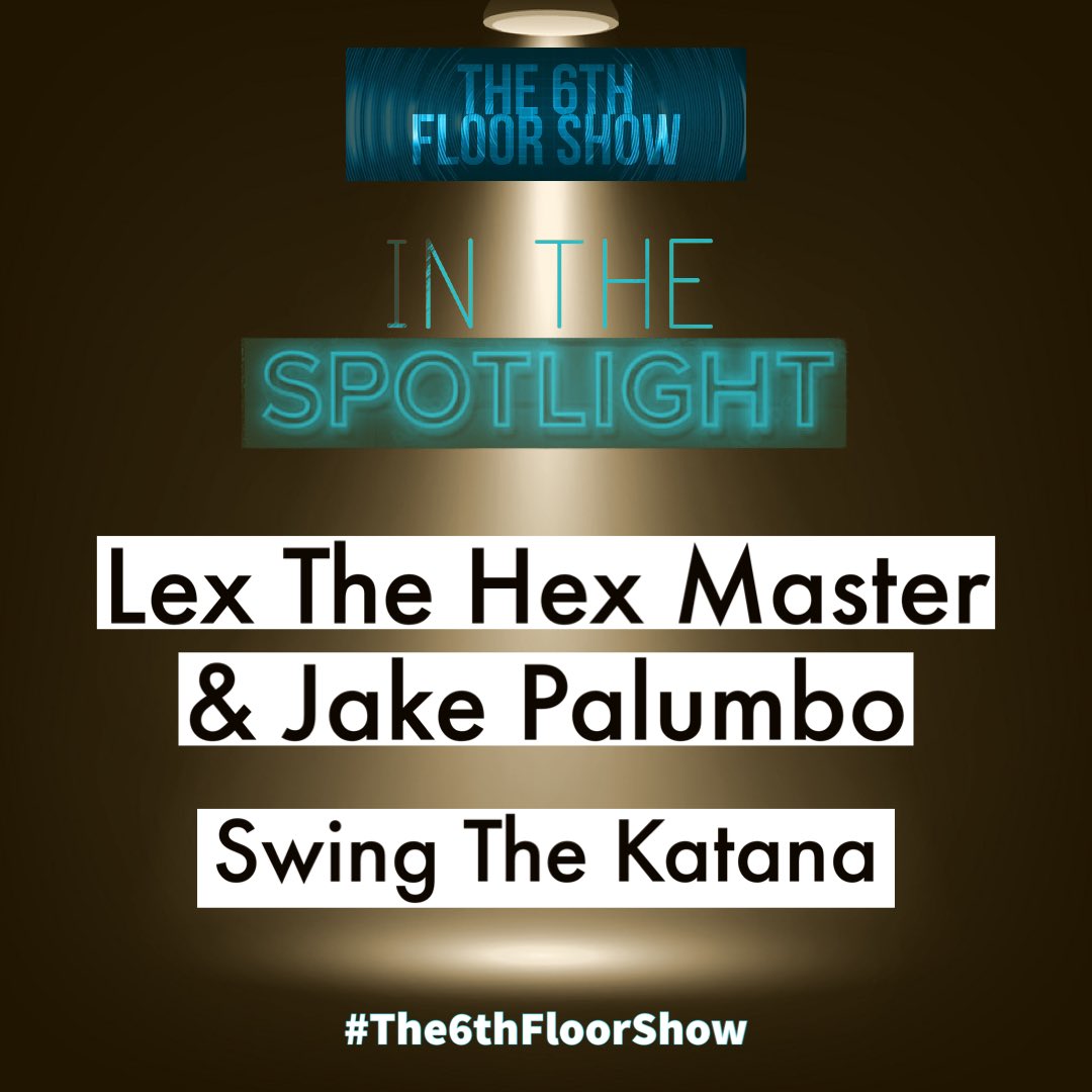 The6thFloorShow's tweet photo. The #InTheSpotlight for #Episode199  is... 

@lexthehexmaster &amp; @jakepalumbo - #SwingTheKatana                

🎶 https://t.co/4YxXDvy2oP

#The6thFloorShow https://t.co/acXTfGU2dF