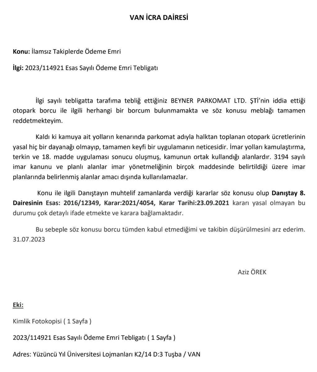 azizorek's tweet photo. Sevgili Parkomat yetkilileri ve avukatları;
Siz bana hukuksuz icra göndermekten bıkmadınız ben de bu icraları düşürmekten bıkmayacağım...
Hatta tacize dönen bu durumu da kimseye yaşatamayın diye de artık mahkemeye taşıyorum...

Ve sevgili parkomat mağdurları;
Tarafınıza yasal olmayan bu parkomat borcu tebliğ edilirse sakın ödemeyin ve ekteki dilekçe ile gidin takibi düşürün...
@OnyNuri 
@Vanliamcan 
@aytaco 
@YunusEmreAykac 
@Karakas_arif
@SavunmasiKent65
@vanlife65