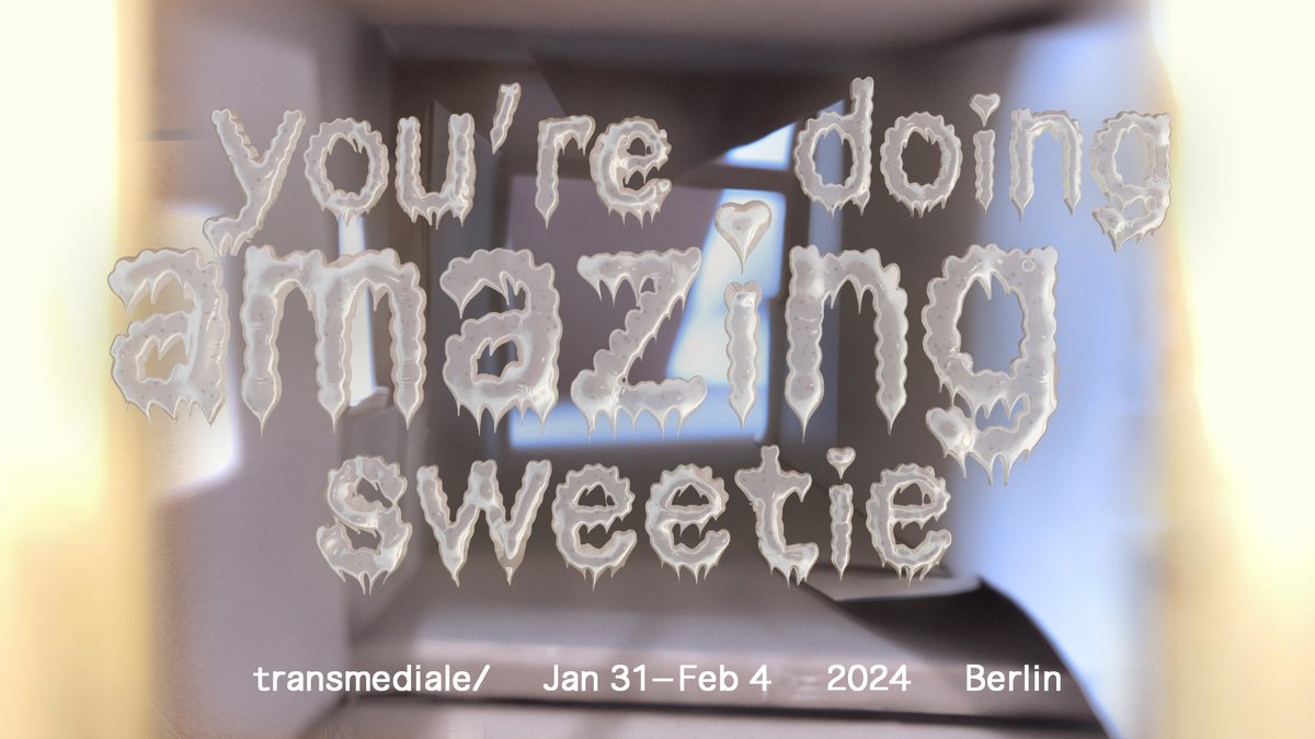 SAVE THE DATE 📢 Announcing date+title+venues of transmediale 2024 you're doing amazing sweetie. Festival: Jan 31–Feb 4 Exhibition: Jan 31–April 14 ► transmediale.de/en/news/tm-2024