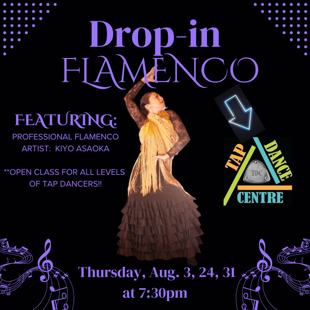 Open Flamenco summer drop in classes - happening at the Tap Dance Centre!  Geared for tap dancers to learn alternate percussive dance form.  Open to all!  No experience necessary.  tapdancecentre.ca