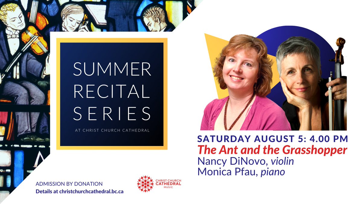 Christ Church Cathedral's Summer Recital Series offers weekly concerts in July and August that are sure to delight Victoria’s classical music lovers.
Saturday, August 5, 2023, 4.00pm - The Ant and the Grasshopper
Nancy DiNovo, violin &amp; Monica Pfau, piano