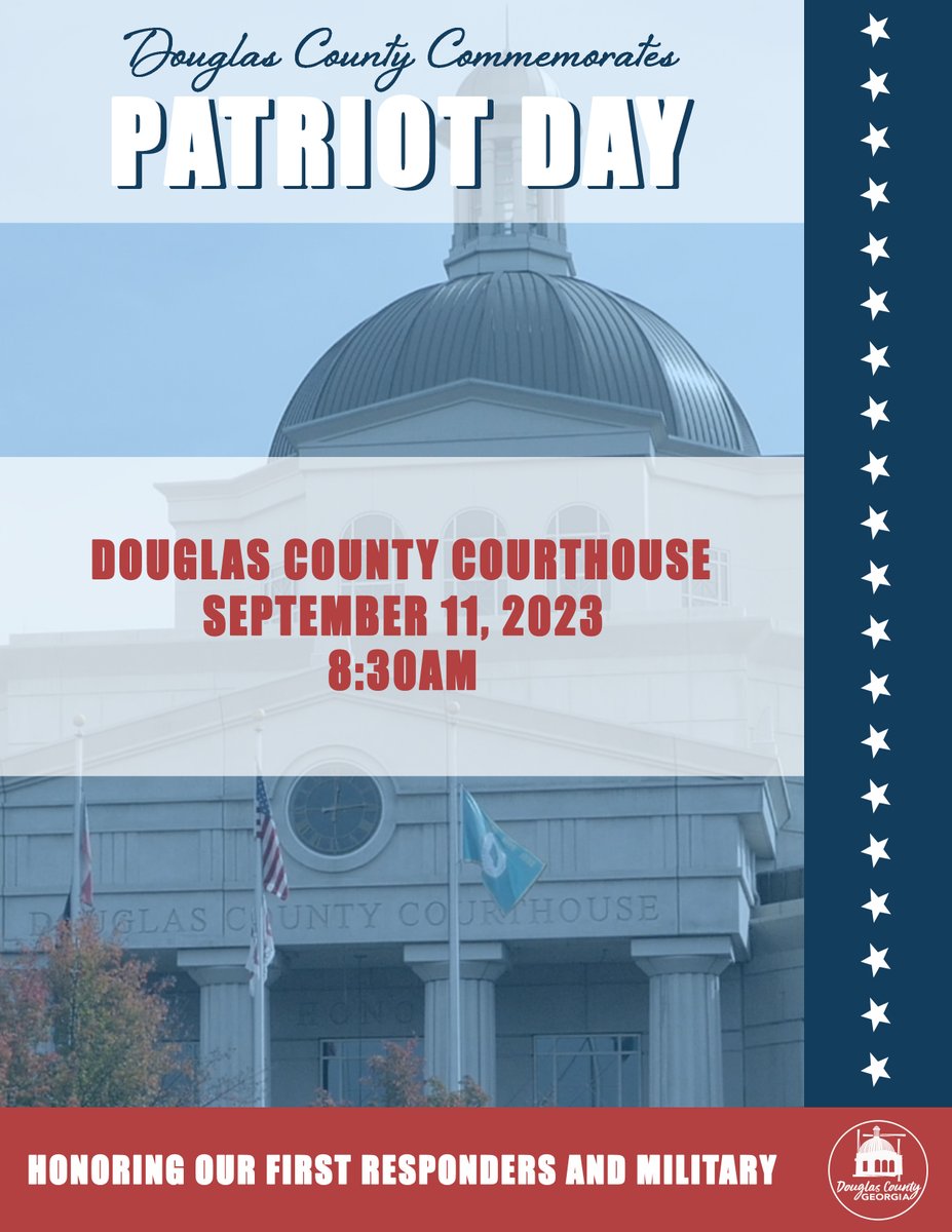 Save the date: Monday, September 11, 2023, for Douglas County’s commemoration of Patriot Day.

The event will be held at the Douglas County Courthouse, 8700 Hospital Drive, Douglasville, GA 30134, at 8:30 a.m.

We look forward to seeing you there.