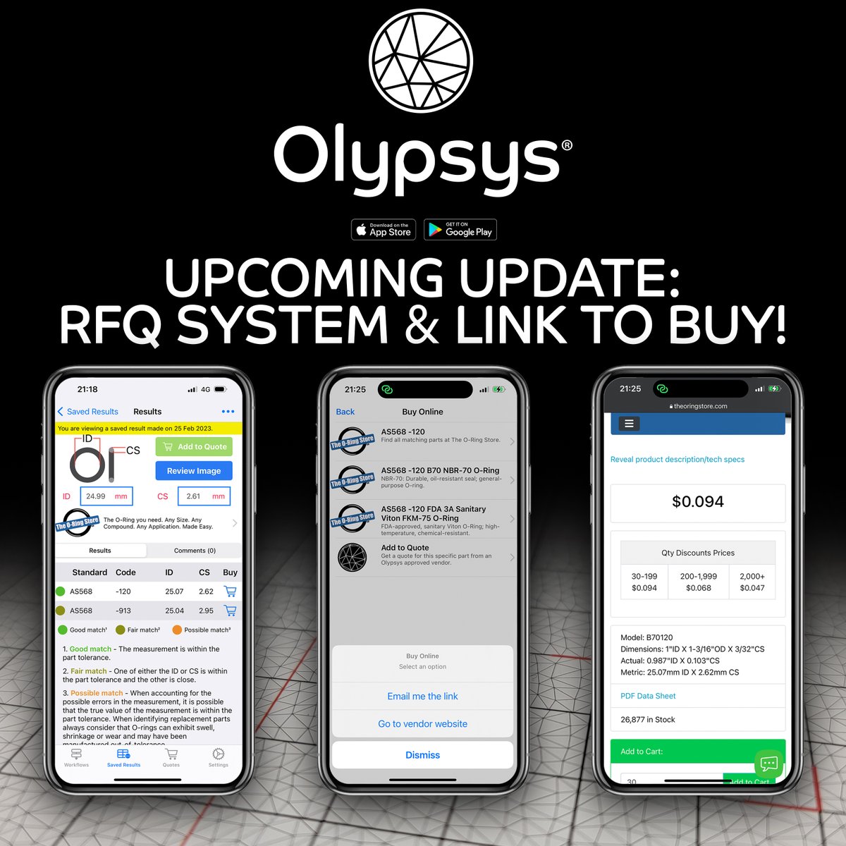 In this new and upcoming update you will be able to do some new handy things.

•Your measurement results screen will have a link to buy from an Olypsys® Distributor.
•Add items to a RFQ list to send to an Olypsys® Distributor

Soon to launch in the US w/ <a href="/theoringstore/">The O-Ring Store LLC</a> 
#ai