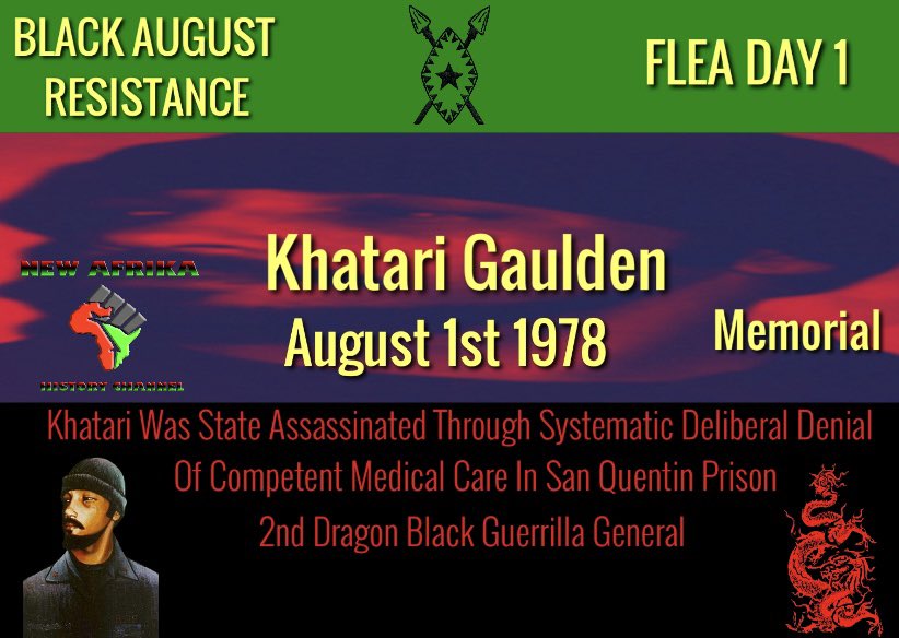 #BlackAugust On the first day of Black August (Weusi Agosti) Memorial Flea Day 1 We Remember #KhatariGaulden 
💚❤️🖤

August 1, 1978, the state assassinated #BlackGuerrilla Khatari Gaulden through systematic/deliberate denial of  competent medical care/treatment.  #sanquentin