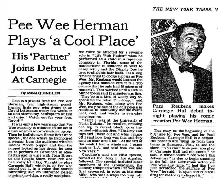 We remember comedian Paul Reubens, who appeared as his iconic character Pee-wee Herman at Carnegie Hall in 1984. He was 31 years old, sold out Carnegie Hall, and was about to start filming his first feature film, “Pee-wee’s Big Adventure.”

Image courtesy of The New York Times