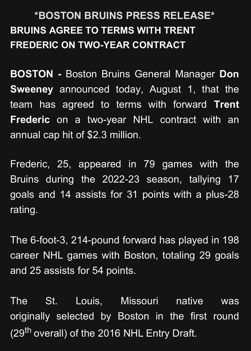 The Boston Bruins have announced that they have agreed to terms on a two-year deal with Trent Frederic, with an annual cap hit of $2.3 million. 

Statement:
