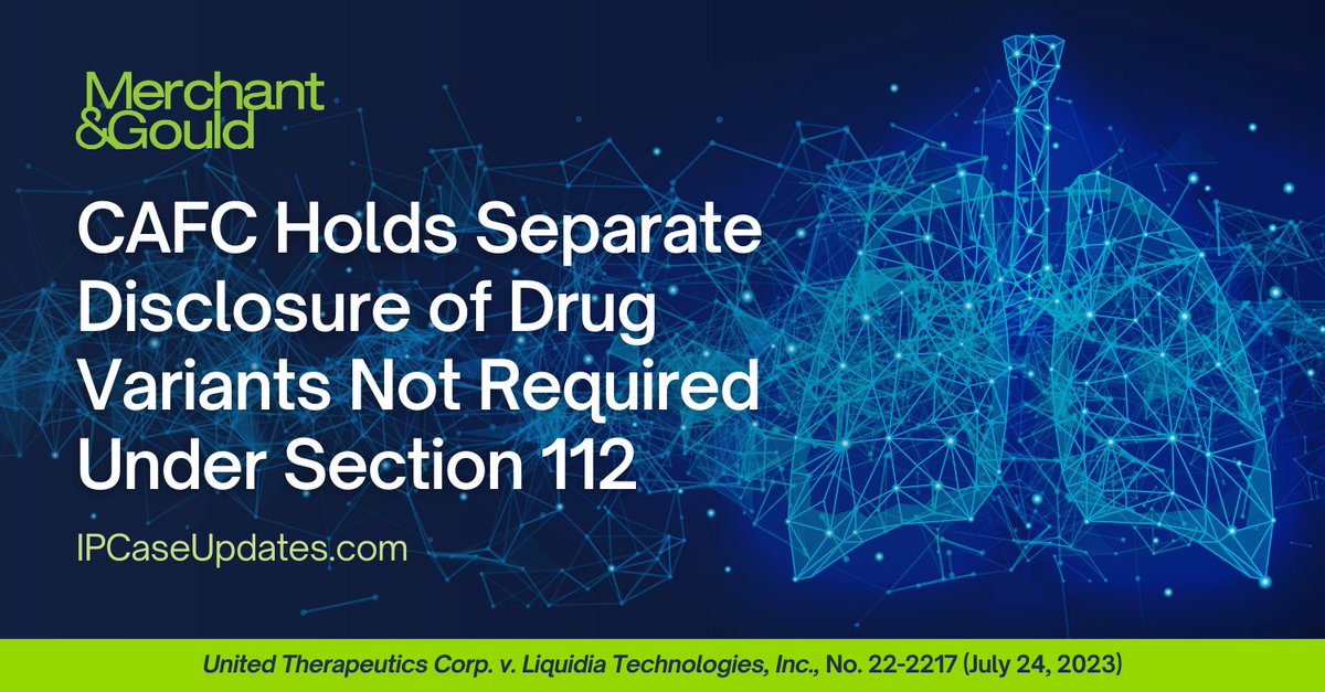 MerchantGould's tweet photo. The CAFC issued a precedential decision in United Therapeutics Corp. v. Liquidia Technologies, Inc., No. 22-2217 (July 24, 2023), affirming that the pulmonary hypertension patents at issue weren't invalid for lack of enablement. 
🔗https://t.co/2WkeNg5ljM https://t.co/SoqW06eaAP