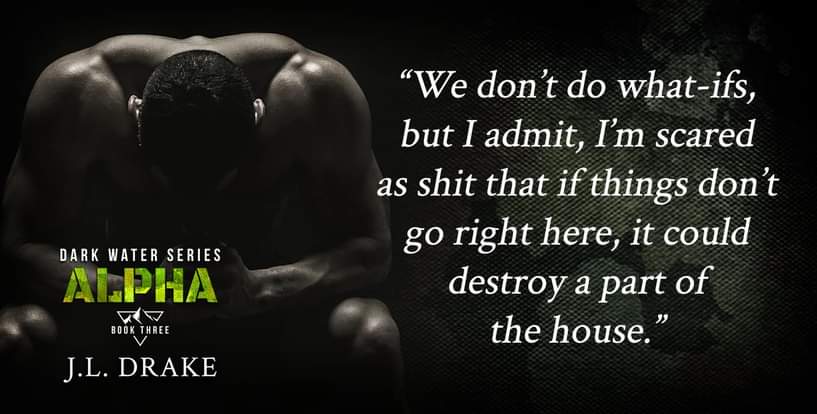 This might just destroy part of the house…Find out how it plays out in Alpha by J.L. Drake in 2 weeks from today! 

Preorder here!
books2read.com/Alpha-Dark-Wat…

#comingsoon #DarkWaterSeries #jldrakebooks #militaryromance #preorder #Blackstone #sneakpeek #JLDrake #Trigger #DevilsReach